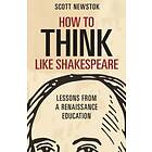 How to Think like Shakespeare av Scott Newstok