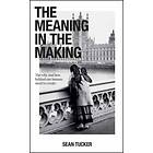 The Meaning in the Making av Sean Tucker