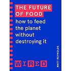 The Future of Food (WIRED guides) av Matthew Reynolds, WIRED