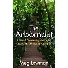 The Arbornaut av Meg Lowman