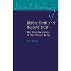 Before Birth and Beyond Death av Karl Koenig