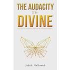 The Audacity to be Divine av Judith Halbreich