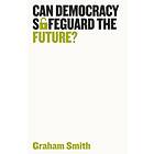 Can Democracy Safeguard the Future? av Graham Smith