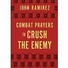 Combat Prayers to Crush the Enemy av John Ramirez