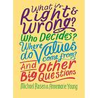 What is Right and Wrong? Who Decides? Where Do Values Come From? And Other Big Questions av Michael Rosen, Annemarie Young
