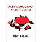 Post-Democracy After the Crises av Colin Crouch