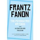 The Psychiatric Writings from Alienation and Freedom av Frantz Fanon