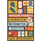 Professor Stewart's Casebook of Mathematical Mysteries av Professor Ian Stewart