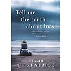 Tell Me the Truth About Loss av Niamh Fitzpatrick