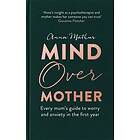 Mind Over Mother av Anna Mathur