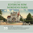 Elverum som Nordens Paris av Jan S. Hervig