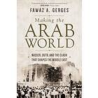 Making the Arab World av Fawaz A. Gerges