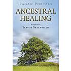 Pagan Portals Ancestral Healing av Trevor Greenfield