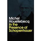 In the Presence of Schopenhauer av Michel Houellebecq