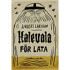 Kalevala för lata av Anders Larsson