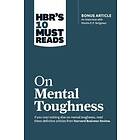 HBR's 10 Must Reads on Mental Toughness (with bonu av Martin E.P. Seligman, Tony Schwartz, War Bennis