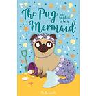 The Pug Who to Be a Mermaid av Bella Swift