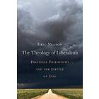 The Theology of Liberalism av Eric Nelson