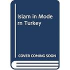 Islam in Modern Turkey av Kim Shively