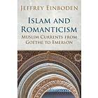 Islam and Romanticism av Jeffrey Einboden