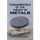 Fundamentals of the Theory of Metals av A. A. Abrikosov