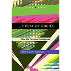 A Play of Bodies av Brendan Keogh