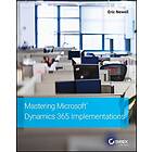 Mastering Microsoft Dynamics 365 Implementations av Eric Newell