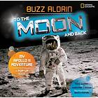 To the Moon and Back av Buzz Aldrin, Marianne Dyson, National Geographic