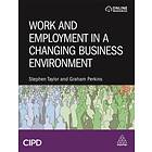 Work and Employment in a Changing Business Environment av Stephen Taylor, Graham Perkins