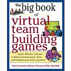 Big Book of Virtual Teambuilding Games: Quick, Effective Activities to Build Communication, Trust an av Mary Scannell, Michael Abrams, Mike 