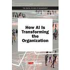 How AI Is Transforming the Organization av MIT Sloan Management (Paul Michelman) Review