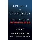 Twilight of Democracy av Anne Applebaum