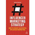 Influencer Marketing Strategy av Gordon Glenister