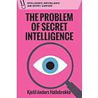 Problem of Secret Intelligence, The av Kjetil Anders Hatlebrekke