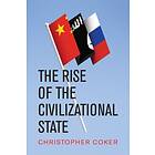 The Rise of the Civilizational State av Christopher Coker