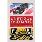 The Coming of the American Behemoth av Michael Joseph Roberto