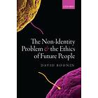 The Non-Identity Problem and the Ethics of Future People av David (University of