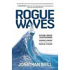 Rogue Waves: Future-Proof Your Business to Survive and Profit from Radical Change av Jonathan Brill