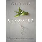 Uprooted: A Gardener Reflects on Beginning Again av Page Dickey