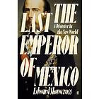 The Last Emperor of Mexico av Edward Shawcross