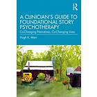 A Clinician's Guide to Foundational Story Psychotherapy av Hugh K. (Private practice Virginia USA) Marr