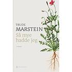 Så mye hadde jeg av Trude Marstein