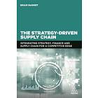The Strategy-Driven Supply Chain av Dr Bram DeSmet