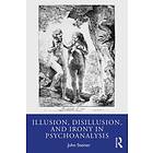 Illusion, Disillusion, and Irony in Psychoanalysis av John Steiner