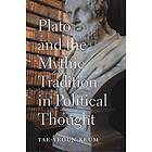 Plato and the Mythic Tradition in Political Thought av Tae-Yeoun Keum