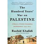 The Hundred Years' War on Palestine av Rashid Khalidi