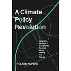 A Climate Policy Revolution av Roland Kupers