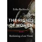 The Rights of Women av Erika Bachiochi