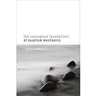 The Conceptual Foundations of Quantum Mechanics av Jeffrey A. (Chancellor's Professor of Log Barrett