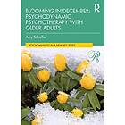 Blooming in December: Psychodynamic Psychotherapy With Older Adults av Amy Schaffer